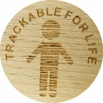TRACKABLE FOR LIFE