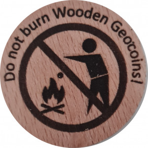 Do not burn Wooden Geocoins!